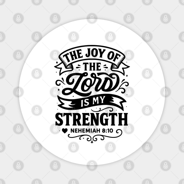 The joy of the Lord is my strength. Magnet by Eric's Store 10
